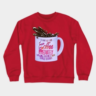 Coffee Immediately Crewneck Sweatshirt